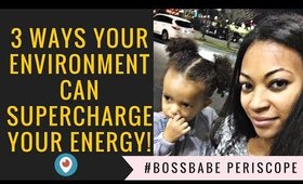 3 Ways your environment can supercharge your energy!