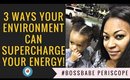 3 Ways your environment can supercharge your energy!