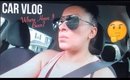Car VLOG | Where Have I Been? | Still On YouTube? | Negative, Toxic People
