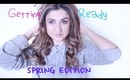 Get Ready with me (SPRING EDITION)🌷