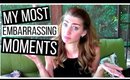 My Most Embarrassing Moments