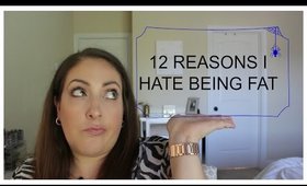 12 Reasons I Hate Being Fat