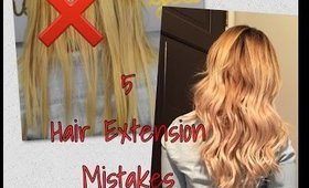 Hair Extension Mistakes| Before and After