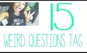 TAG | 15 Weird Questions