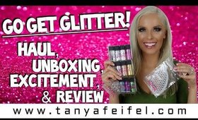 Go Get Glitter | Haul | Unboxing | Review | Tanya Feifel-Rhodes