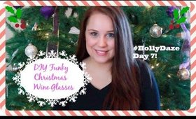 DIY Funky Christmas Wine Glasses Collab with TheMeneghinGirl #HollyDaze Day 7!