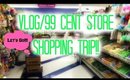 99 Cent Store Shopping Trip/VLOG