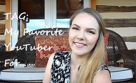 TAG: My Favorite YouTuber For...