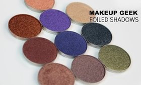 Makeup Geek Foiled Eyeshadows Review | Bailey B.