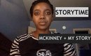 Storytime| Views on McKinney + A Time I felt Discriminated against