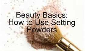 BEAUTY BASICS: What You Could Be Doing Wrong with Your Setting Powder!