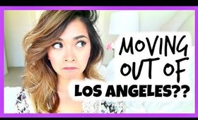 I'M MOVING OUT OF LOS ANGELES??