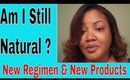 Am I Still Natural ???  New Regimen & New Products | Brandi1525