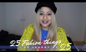 ⇝ 25 FASHION THINGS I'VE LEARNT AT 25 | Siana