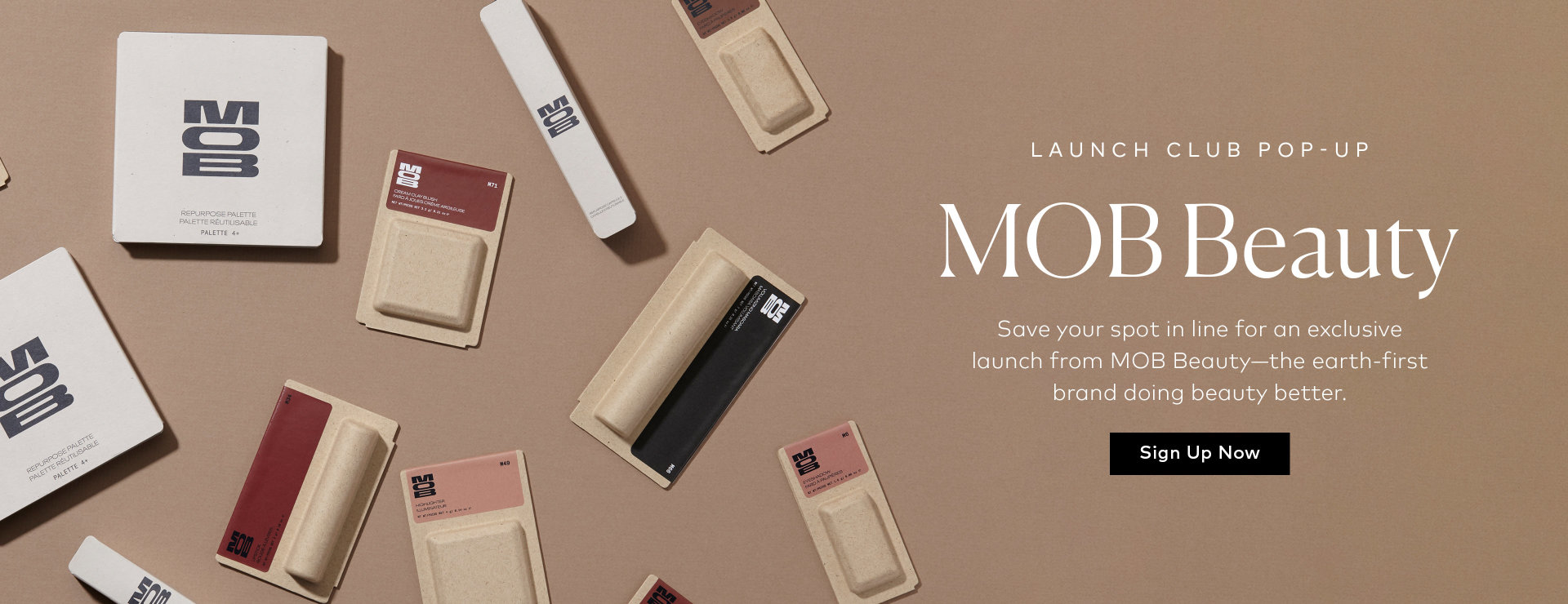 Sign up to receive notifications about the exclusive MOB Beauty Launch.