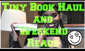 Tiny Book Haul + Weekend Reads