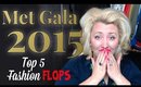 Met Gala 2015 - Fashion Police - Top 5 Fashion FLOPS!