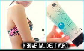 St Tropez In Shower TAN FIRST IMPRESSIONS & REVIEW!