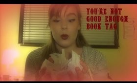 Book Tag: You're Not Good Enough
