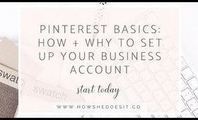 PINTEREST BASICS | HOW + WHY TO SET UP YOUR BUSINESS ACCOUNT