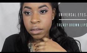 Universal Eyes + Trendy Brown Lips