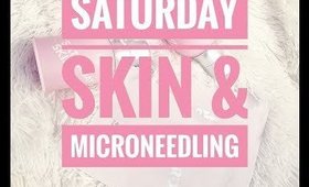 Saturday Skin with Microneedling -BEAUTY-