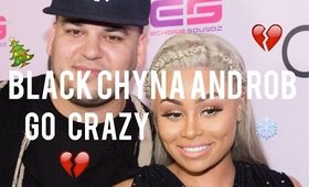 BLACK CHYNA AND ROB GO CRAZY