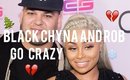 BLACK CHYNA AND ROB GO CRAZY