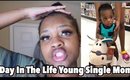 Day In The Life: Young Single Mom| I Can Never Relax