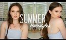 4  Summer Hairstyles 2018 ! | Quick, Easy, & Cute !