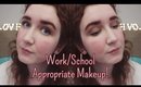 Work/School Appropriate Makeup!