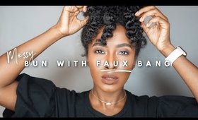 Natural Hair | Messy BUN With FAUX BANG