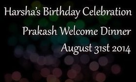 Harsha Birthday/Prakash Welcome Dinner