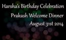 Harsha Birthday/Prakash Welcome Dinner