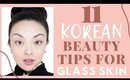 11 Korean Beauty Tips For GLASS SKIN!