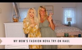 MY MOM'S FASHION NOVA TRY-ON HAUL | Turning My Mom Into a #NovaBabe