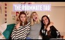The Roommate Tag | ScarlettHeartsMakeup