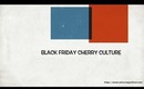 Black Friday Cherry Culture / Miss Coquelicot