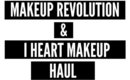 Makeup Revolution & I Heart Makeup Haul