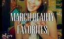 My March Beauty Favorites!