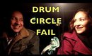 JULIES WORLD: Drum Circle Fail