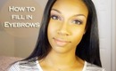 How To Fill In Eyebrows *Updated*