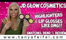 JD Glow Cosmetics | Highlighters & Lip Glosses Like OMG! | Swatches | Demo | Tanya Feifel