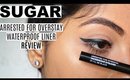 *NEW* SUGAR Arrested For Overstay Waterproof Liner REVIEW | Stacey Castanha