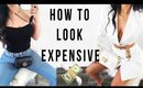 How to Look Expensive When You're BROKE AF!!
