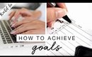 How To Achieve Your Goals In 2018