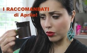 I RACCOMANDATI (e NON!) di Aprile!
