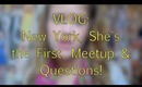 VLOG: New York, She's the First, Meetup & Questions!