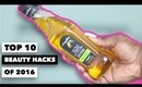 2016'S TOP 10 BEAUTY HACKS!