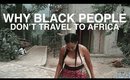 Why Black People Don't Travel to Africa